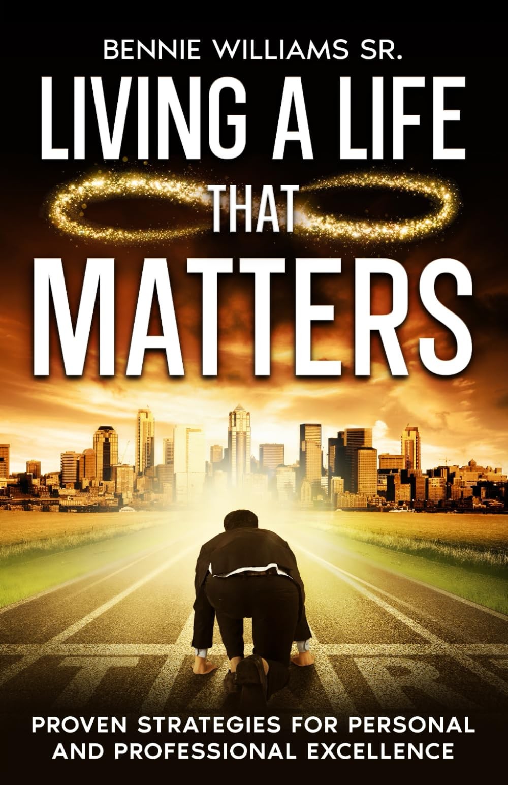 Cover of Living A Life That Matters by Bennie Williams Sr.